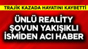 Ünlü reality şovun yakışıklı isminden acı haber!
