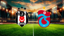 Beşiktaş- Trabzonspor karşı karşıya