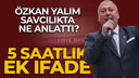 Özkan Yalım ek ifade verdi