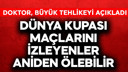 Dünya Kupası maçlarını izleyenler ölebilir