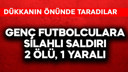 Genç futbolculara silahlı saldırı