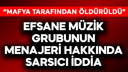 Efsane müzik grubunun menajeri hakkında iddia