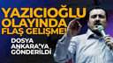 Yazıcıoğlu soruşturmasında yetkisizlik kararı