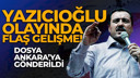 Yazıcıoğlu soruşturmasında yetkisizlik kararı
