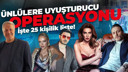 Ünlülere yönelik uyuşturucu operasyonu!