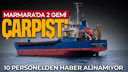Silivri açıklarında gemiler çarpıştı