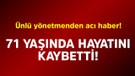 Ünlü yönetmenden acı haber! 71 yaşında hayatını kaybetti