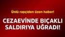 Ünlü rapçiden üzen haber! Cezaevinde bıçaklı saldırıya uğradı