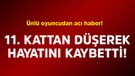 Ünlü oyuncudan acı haber! 11. kattan düşerek hayatını kaybetti