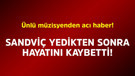 Ünlü müzisyenden acı haber! Sandviç yedikten sonra hayatını kaybetti