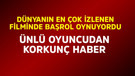 Dünyanın en çok izlenen filminde başrol oynuyordu! Ünlü oyuncudan korkunç haber
