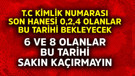 T.C kimlik numarası son hanesi 0, 2, 4 olanlar bu tarihi bekleyecek! 6 ve 8 olanlar bu tarihi sakın kaçırmayın