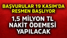 1,5 milyon TL nakit ödemesi yapılacak! Başvurular 19 Kasım'da resmen başlıyor