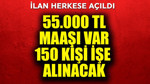 55.000 TL maaşı var! 150 kişi işe alınacak, isteyen acele etsin