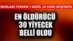 En öldürücü 30 yiyecek belli oldu! Bunları yerken 1 değil 30 kere düşünün