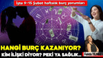 9–15 Şubat haftalık burç yorumları: Hangi Burç Kazanıyor, Kim İlişki Diyor, Peki Ya Sağlık?