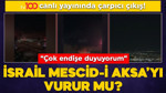 İsrail Mescid-i Aksa’yı vurur mu? tv100 canlı yayınında çarpıcı çıkış! “Çok endişe duyuyorum”