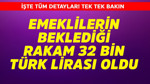 Emeklilerin beklediği rakam 32 bin TL oldu
