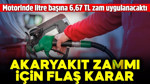 Motorine 6,69 TL'lik zam iptal edildi
