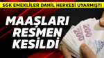 SGK emekliler dahil herkesi uyarmıştı! Maaşları resmen kesildi