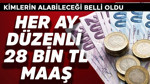 Her ay düzenli 28 bin TL maaş! Kimlerin alabileceği belli oldu