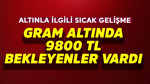Gram altında 9800 TL bekleyenler vardı! Altınla ilgili sıcak gelişme
