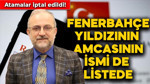 Atamaları iptal edildi! Fenerbahçeli yıldızın amcasının ismi de o listede