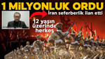 İran seferberlik ilan etti! 1 milyonluk ordu: 12 yaşın üzerinde herkes...