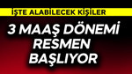 3 maaş dönemi resmen başlıyor! İşte alabilecekler