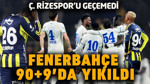 Fenerbahçe’ye Çaykur Rizespor şoku! Liderlik 90+9.dakikada gitti