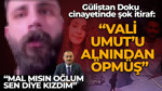 Gülistan Doku cinayetinde şok itiraf: Vali Umut'u alnından öpmüş