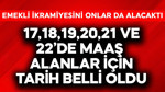Emekli ikramiyesini onlar da alacaktı! 17, 18, 19, 20, 21, 22'de maaş alanlar tarih belli oldu