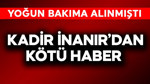 Yoğun bakıma alınmıştı! Kadir İnanır'dan kötü haber