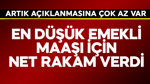 En düşük emekli maaşı için net rakamı verdi