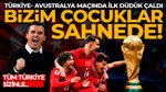 Haydi çocuklar, Türkiye sizinle! Dünya Kupası’nda sahne bizim! Türkiye- Avustralya maçında ilk düdük çaldı
