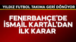 Fenerbahçe'de İsmail Kartal'dan ilk karar! Yıldız futbolcu takıma dönüyor