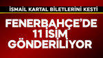 Fenerbahçe'de İsmail Kartal gelir gelmez biletlerini kesti! 11 isim gönderiliyor