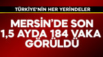 Mersin'de son 1,5 ayda 184 vaka görüldü! Türkiye'nin her yerindeler