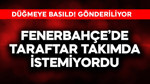 Fenerbahçe'de taraftar takımda istemiyordu! Düğmeye basıldı