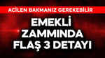 Emekli zammında flaş 3 detayı! Acilen bakın