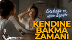 Kendimize Bakma Zamanı