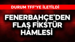 Fenerbahçe'den flaş fikstür hamlesi! TFF'ye durum iletildi