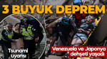 Dünyada peş peşe şiddetli depremler! Venezuela 7.5 ve 7.2, Japonya 6.9 ile sallandı! Tsunami uyarısı yapıldı!