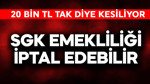 SGK emekliliği iptal edebilir! 20 bin TL tak diye kesiliyor