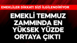 Emekliye temmuz zammında en yüksek yüzde ortaya çıktı