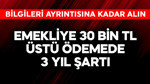 Emekliye 30 bin TL üstü ödemede 3 yıl şartı