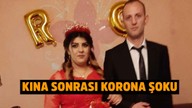 Kına gecesi sonrası korona virüs şoku