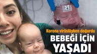 Korona virüsle savaşan annenin ve prematüre bebeğinin inanılmaz hikayesi