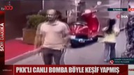 İstanbul'da yakalanan bombalı eylem hazırlığındaki teröristin keşif görüntüleri ortaya çıktı