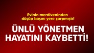 Evinin merdiveninden düşüp başını yere çarpmıştı! Ünlü yönetmen hayatını kaybetti